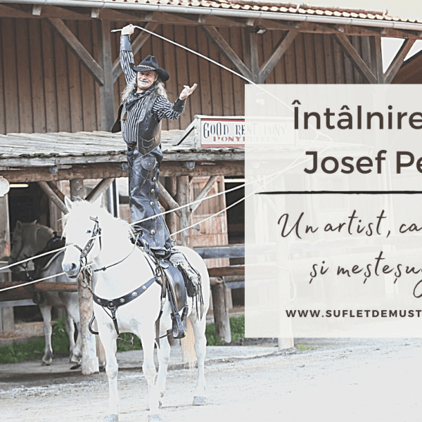 Întalnire cu Josef Pelc, un artist, cascador și&nbsp;meșteșugar